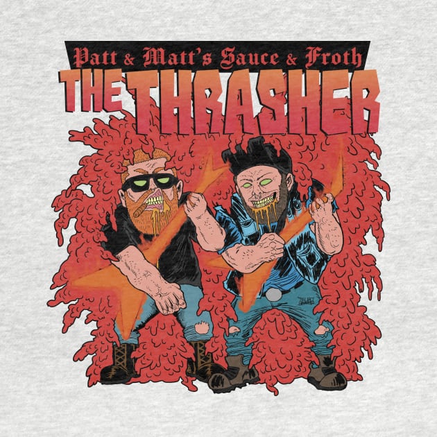 The Thrasher by Pat & Matt's Sauce & Froth